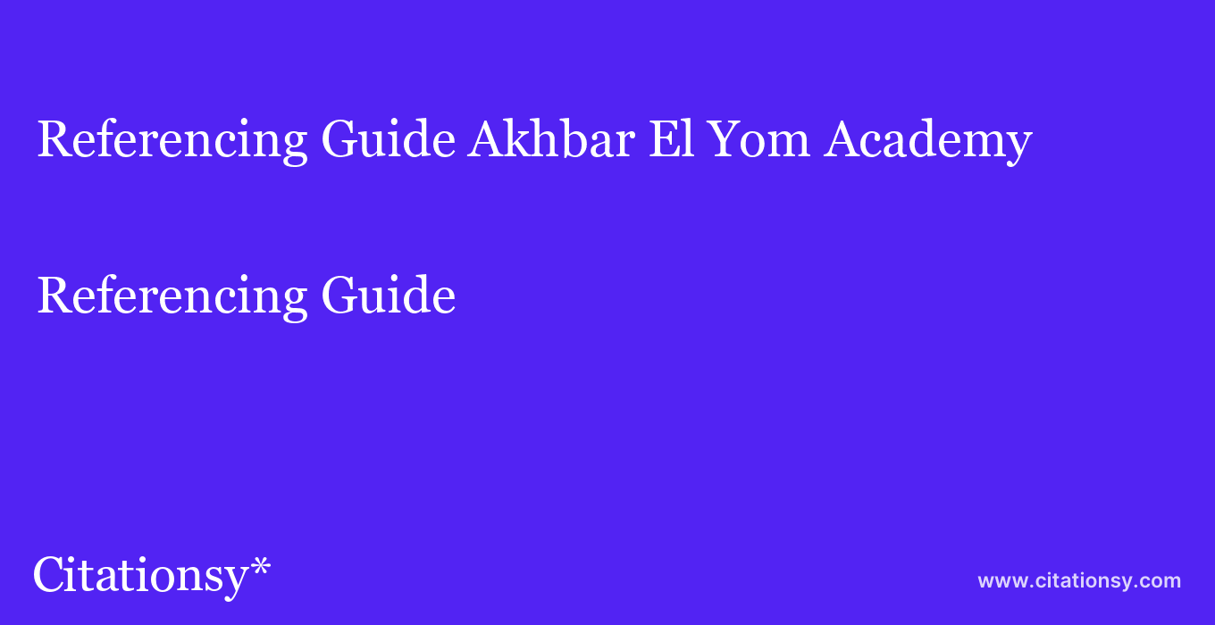 Referencing Guide: Akhbar El Yom Academy